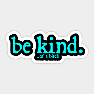 Funny Saying be kind of a bitch Sticker